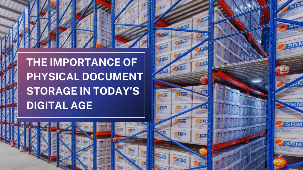 The Importance of Physical Document Storage in Today's Digital Age 1 records management