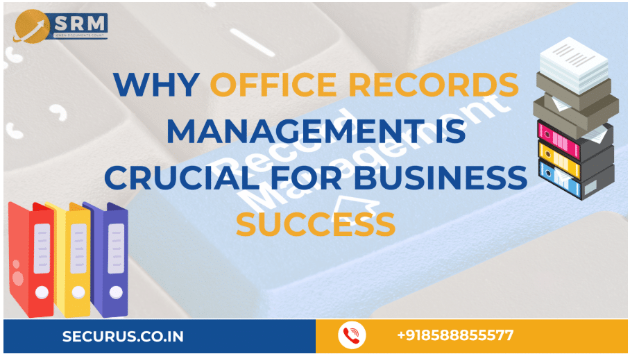 Why Office Records Management is Crucial for Business Success
